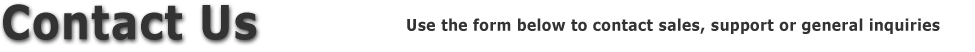 Contact us about Sales, Support, Report a Issue with Our Site or General Inquiries Contact us about Sales, Support, Report a Issue with Our Site or General Inquiries